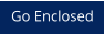 Go Enclosed