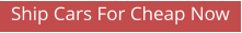 Ship Cars For Cheap Now