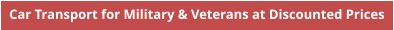 Car Transport for Military & Veterans at Discounted Prices
